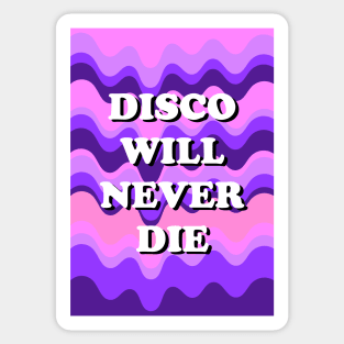 Disco Will Never Die Sticker